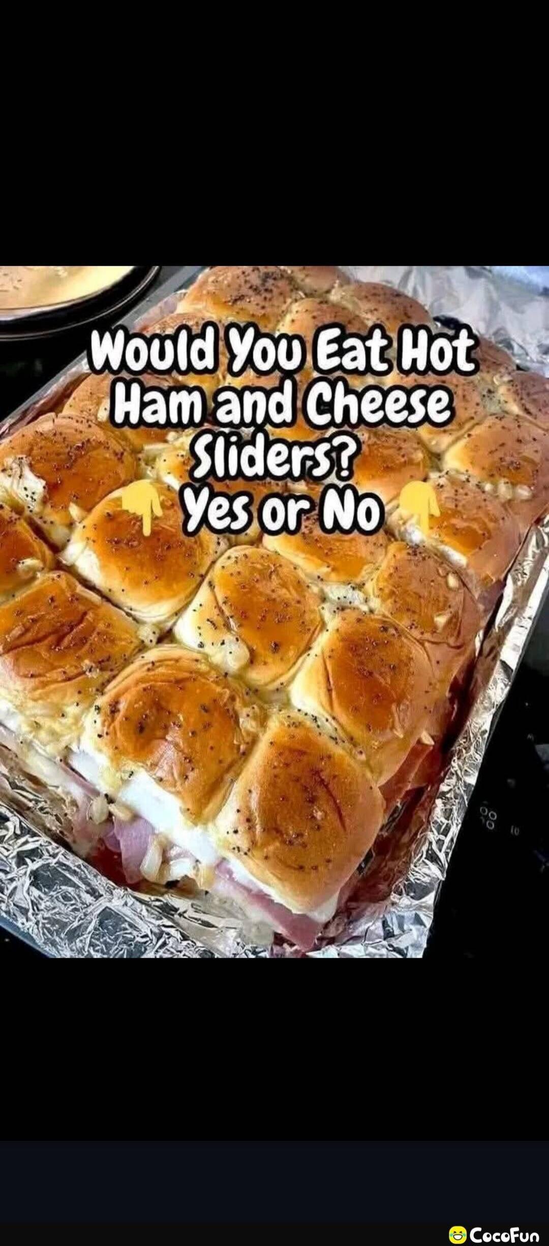Would You Eat Hot Ham and Cheese Sliders? Yes or No