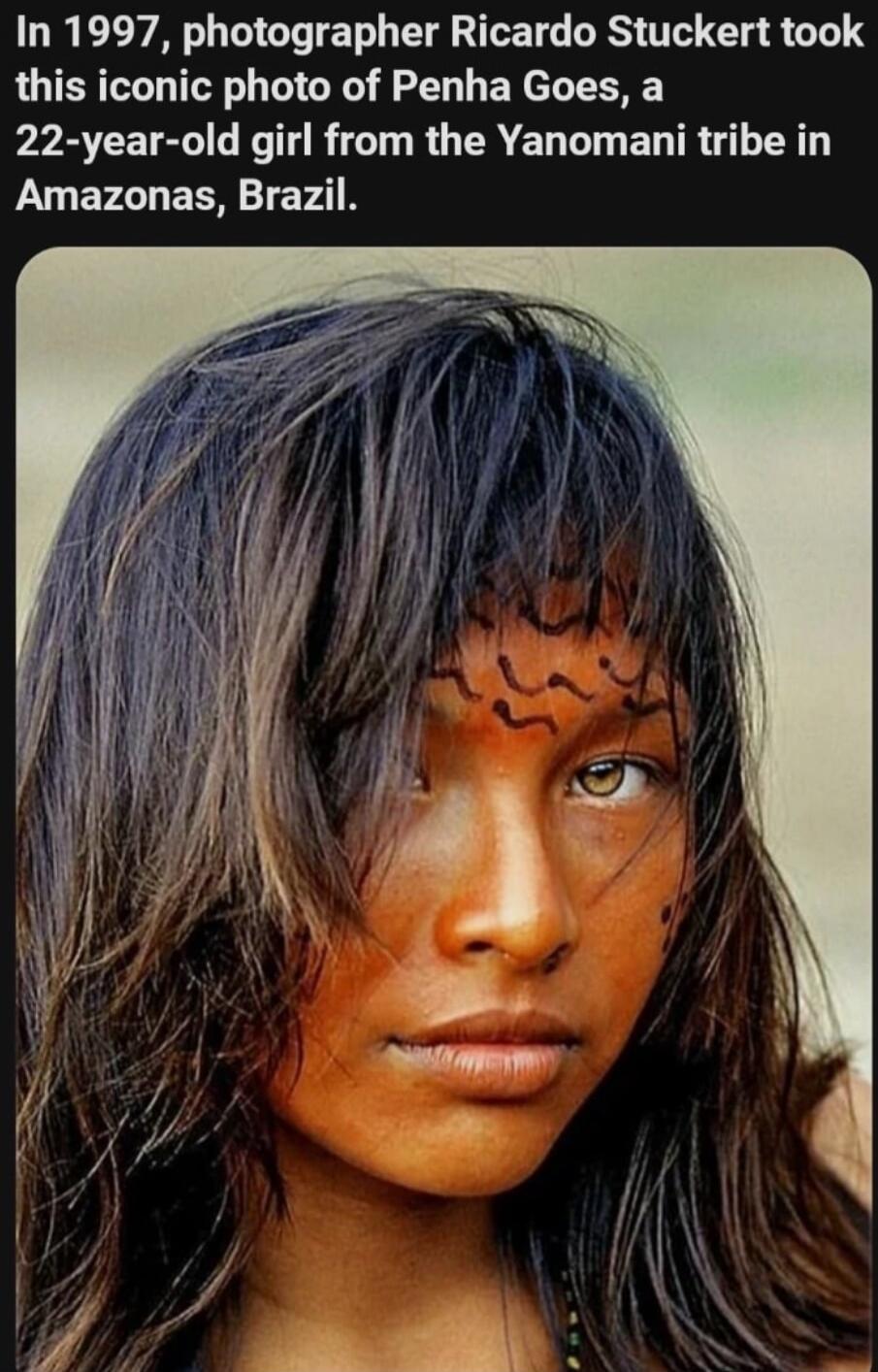 In 1997, photographer Ricardo Stuckert took this iconic photo of Penha Goes, a 22-year-old girl from the Yanomami tribe in Amazonas, Brazil.