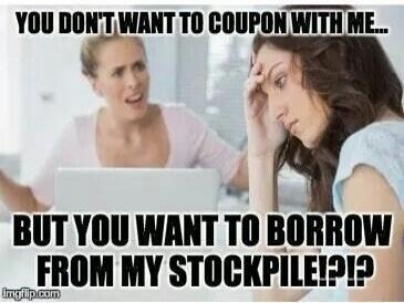 YOU DON'T WANT TO COUPON WITH ME... BUT YOU WANT TO BORROW FROM MY STOCKPILE!?!?