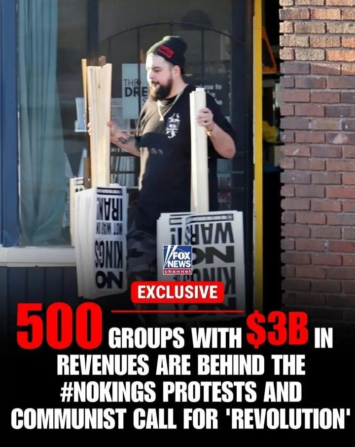 A man is holding protest signs that read 'NO KINGS ON', 'NOT WARS!', 'IRAN'. The image also features a Fox News Channel 'EXCLUSIVE' banner stating: '500 GROUPS WITH $3B IN REVENUES ARE BEHIND THE #NOKINGS PROTESTS AND COMMUNIST CALL FOR 'REVOLUTION''.