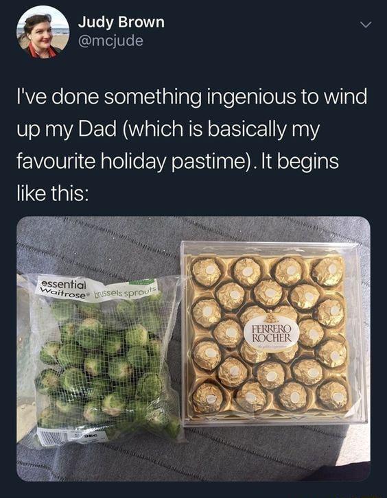Judy Brown v mcjude Ive done something ingenious to wind up my Dad which is basically my favourite holiday pastime It begins CRGIE