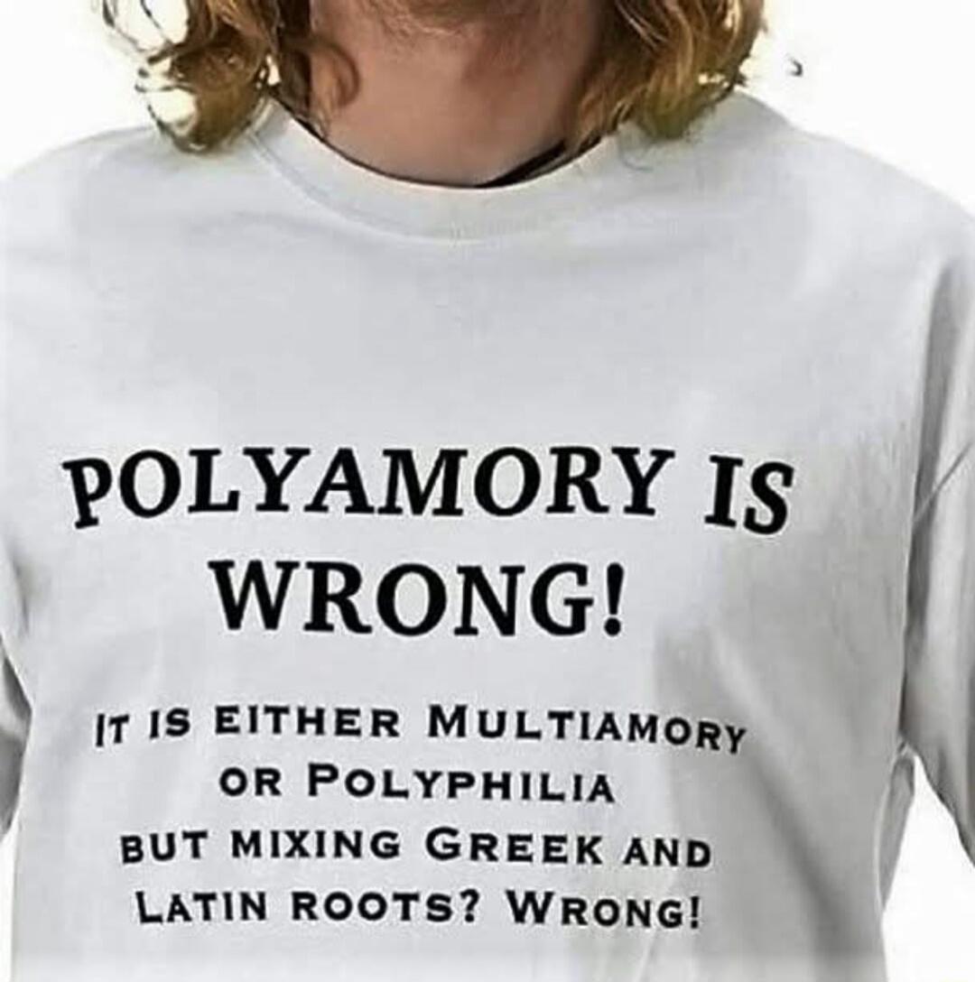 _ POLYAMORY I WRONG 7 1S EITHER MULTIAMORy OR POLYPHILIA BUT MIXING GREEK AND LATIN ROOTS WRONG