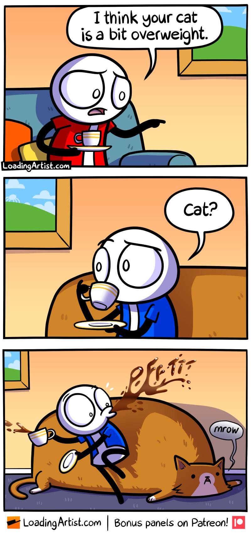 1 think your cat is a bit overweight LoadingArtistcom Bonus panels on Patreon J