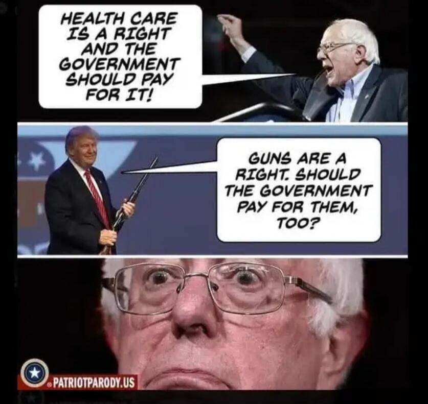 HEALTH CARE IS A RIGHT AND THE GOVERNMENT SHOULD PAY FOR IT! GUNS ARE A RIGHT. SHOULD THE GOVERNMENT PAY FOR THEM, TOO?
