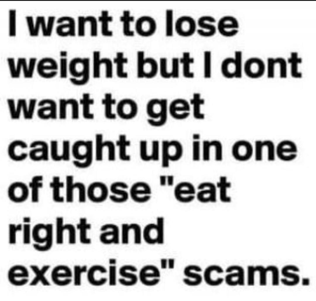 I want to lose weight but I don't want to get caught up in one of those 