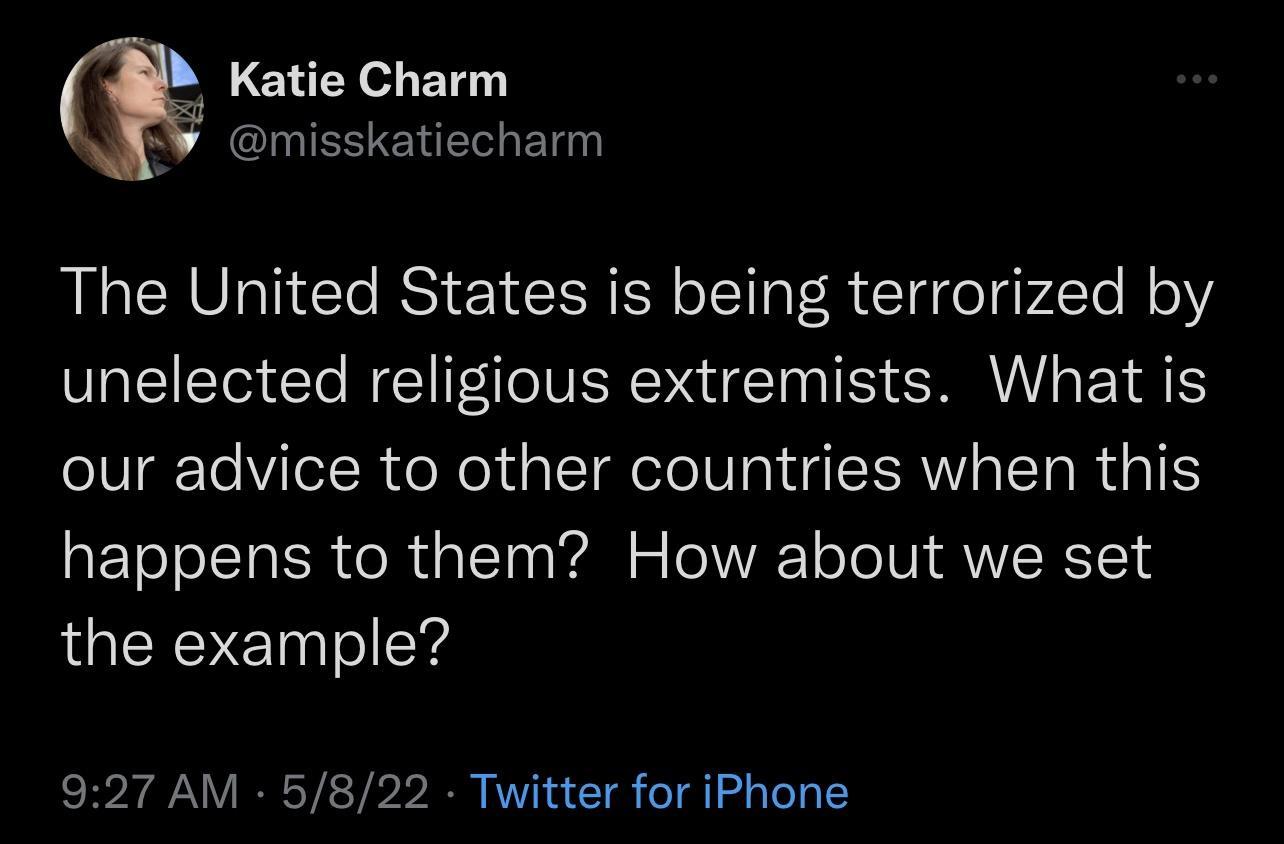 D Katie Charm S 3 I E El The United States is being terrorized by unelected religious extremists What is our advice to other countries when this aEToloI TaSm ol dalTo 0 ol o O1WVAF T o I VY VVSRST1 the example 927 AM 5822 Twitter for iPhone