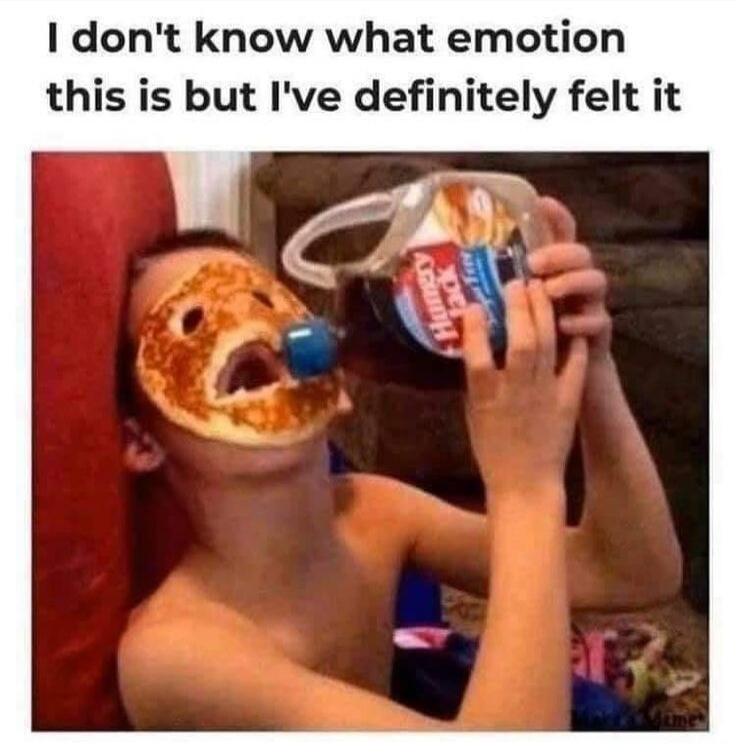 I don't know what emotion this is but I've definitely felt it