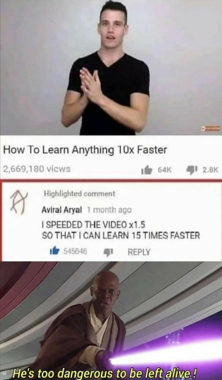 How To Learn Anything 10x Faster 122 9 Aviral Aryal SPEEDED THE VIDEO x15 SO THAT CAN LEARN 15 TIMES FASTER 5 ftall