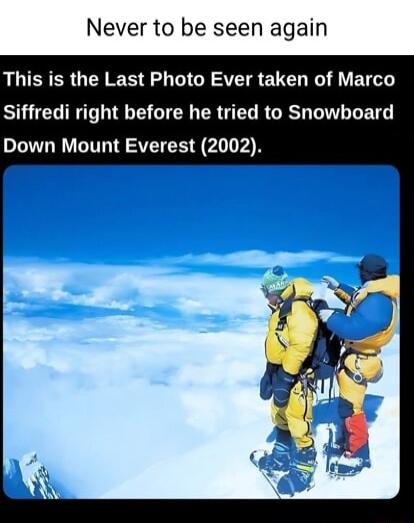 Never to be seen again This is the Last Photo Ever taken of Marco Siffredi right before he tried to Snowboard Down Mount Everest 2002