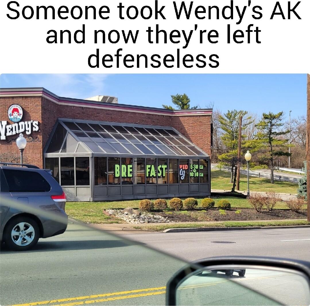 Someone took Wendys AK and now theyre left defenseless