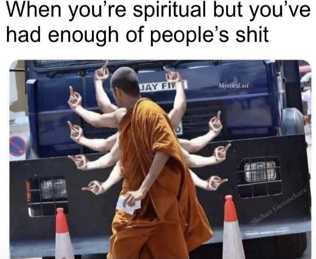 When you're spiritual but you've had enough of people's shit