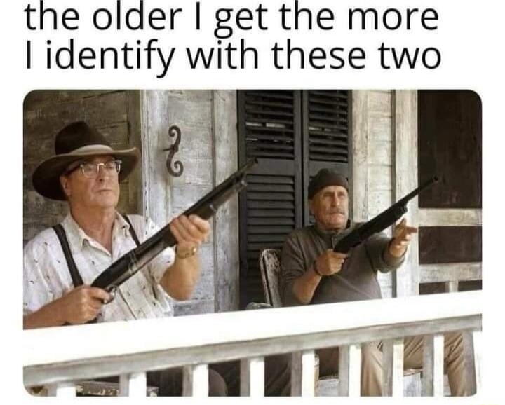 the older get the more identify with these two