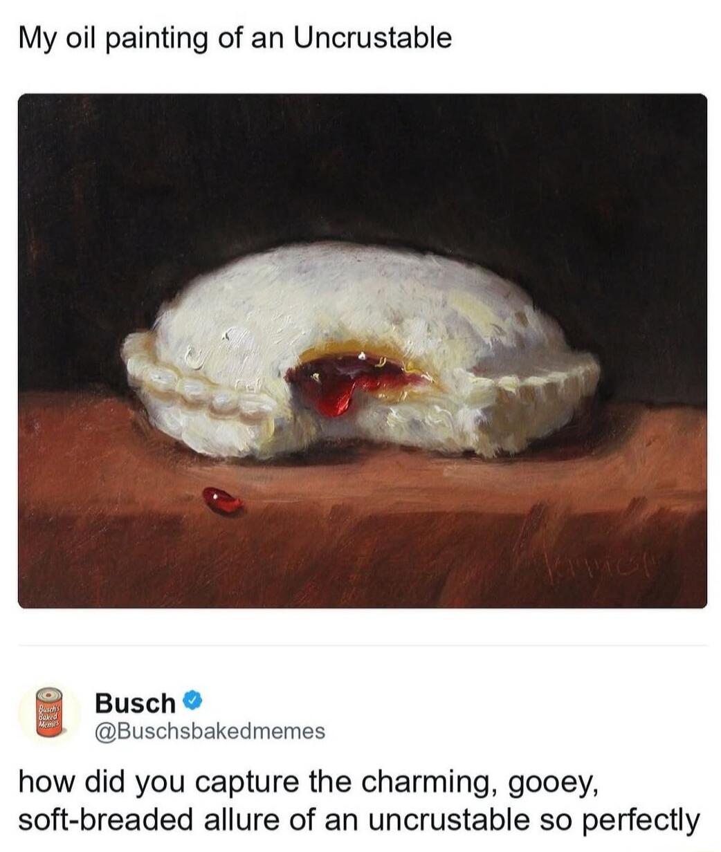 My oil painting of an Uncrustable. Busch. @Buschsbakedmemes. how did you capture the charming, gooey, soft-breaded allure of an uncrustable so perfectly