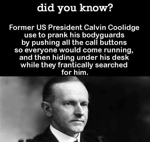 did you know Former US President Calvin Coolidge VETR N Tl LT ER e Lo Ve TR B by pushing all the call buttons ELRVET VT RWVTeTV o el TSR VA o TTA Yo ELCR GG LTI T IER 3 TR G VA e T o WA Te oy Yo PHOTO NATIONAL ARCHIVES DIDYOUKNOWBLOGCoM