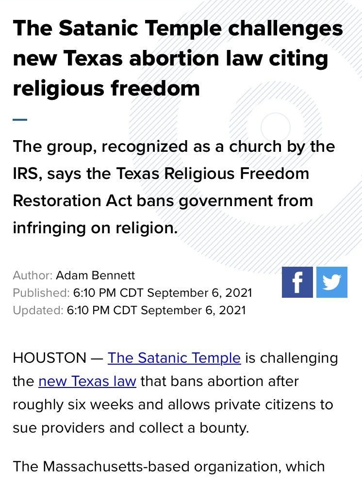 The Satanic Temple challenges new Texas abortion law citing religious freedom The group recognized as a church by the IRS says the Texas Religious Freedom Restoration Act bans government from infringing on religion Author Adam Bennett nu Published 610 PM CDT September 6 2021 Updated 610 PM CDT September 6 2021 HOUSTON The Satanic Temple is challenging the new Texas law that bans abortion after rou