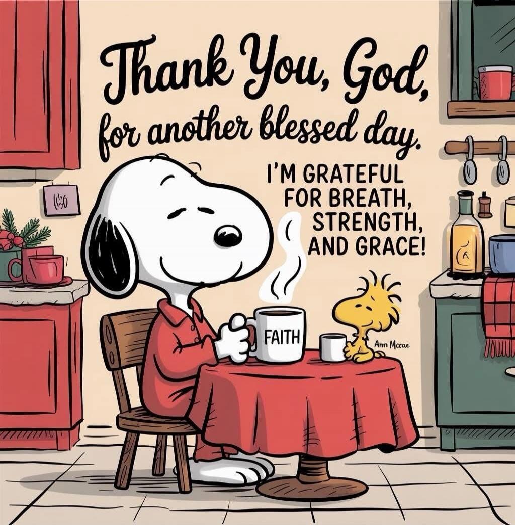 Thank You, God, for another blessed day. I'M GRATEFUL FOR BREATH, STRENGTH, AND GRACE! (FAITH)