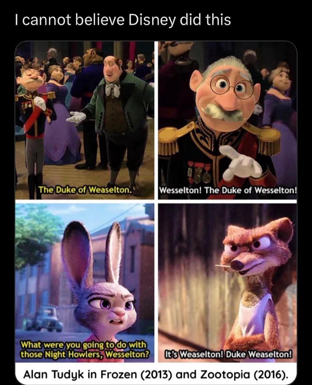 cannot believe Disney did this those Night Howlers Wesseiton JlIIU S Wesseiton Duke Weaselton Alan Tudyk in Frozen 2013 and Zootopia 2016