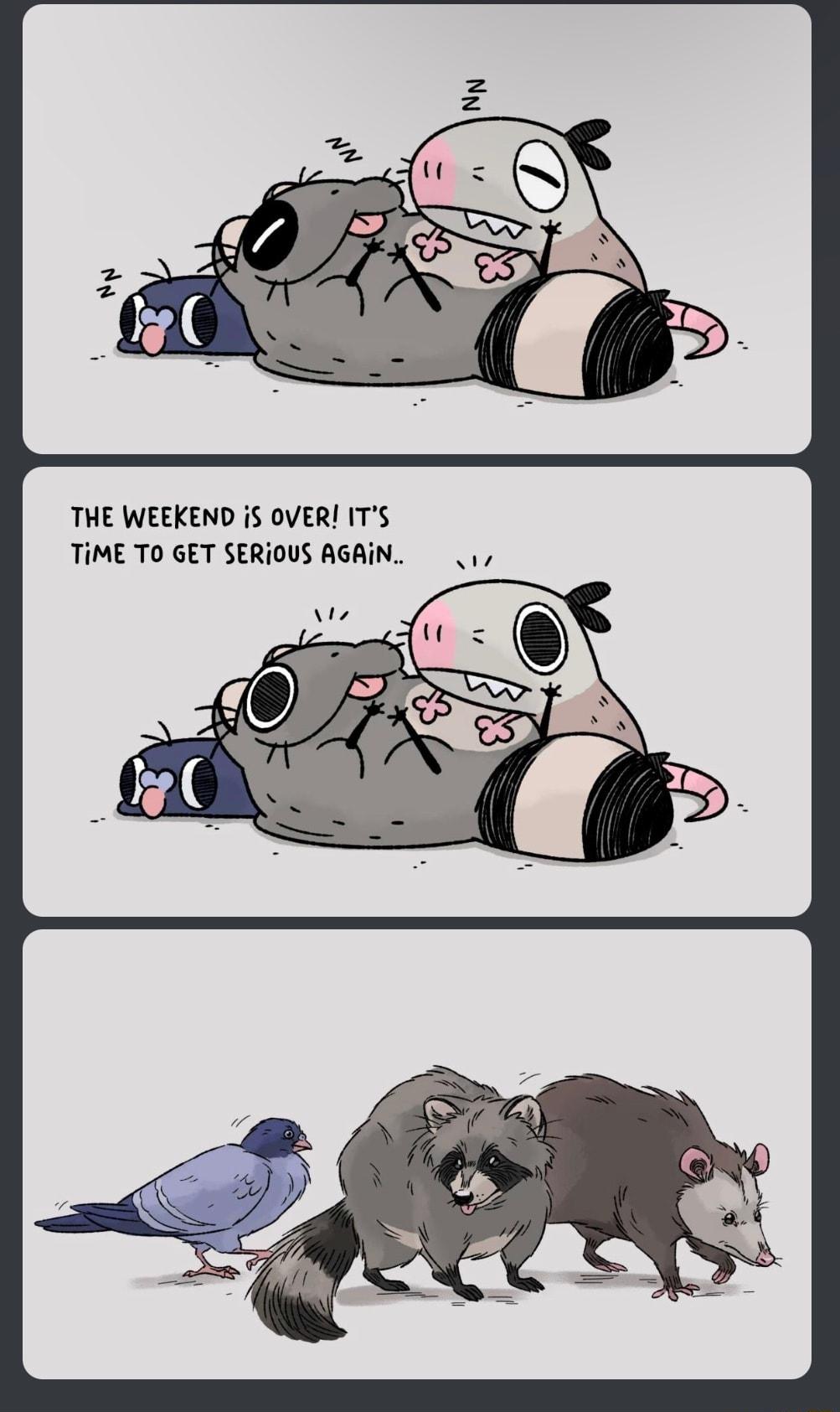 THE WEEKEND S OVER ITS TiME TO GET SERiOUS AGAIN