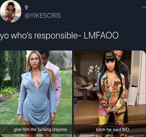 yo who's responsible- LMFAOO
give him the fucking crayons
bitch he said NO