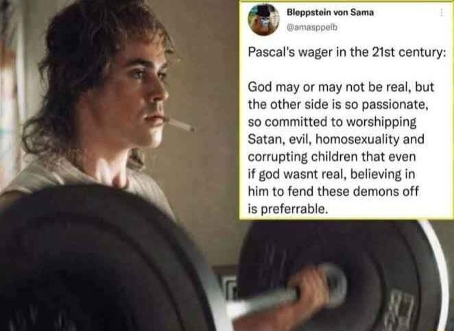 cals wager in the 21st century God may or may not be real but the other side is so passionate 50 committed to worshipping Satan evil homosexuality and cormupting children that even if god wasnt real believing in him o fend these demons off is preferrable