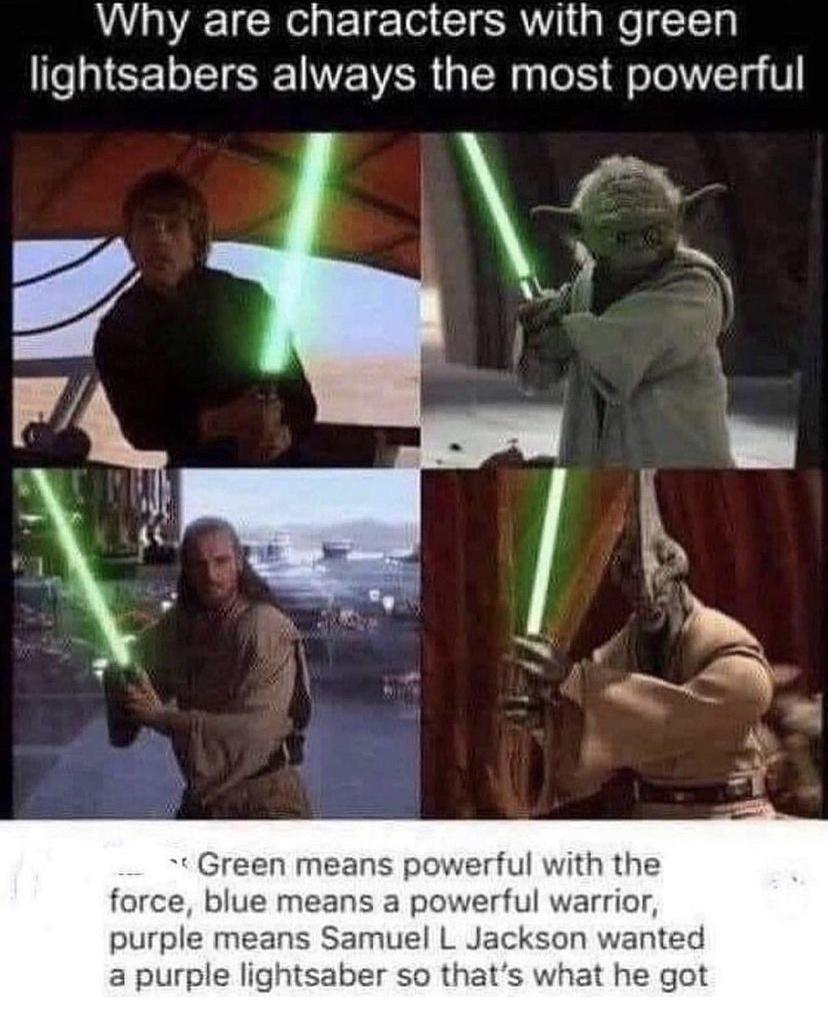 Why are characters with green lightsabers always the most powerful Green means powerful with the force blue means a powerful warrior purple means Samuel L Jackson wanted a purple lightsaber so thats what he got