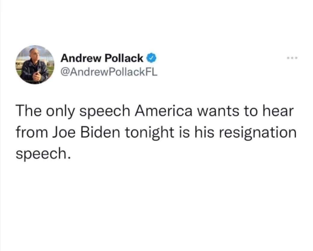 AE 1 drew Pollack AndrewPollackFL The only speech America wants to hear from Joe Biden tonight is his resignation speech