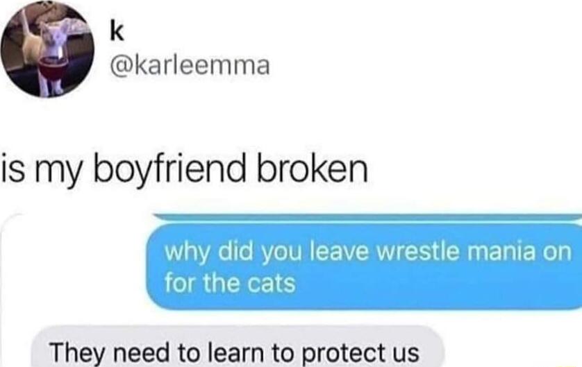 k karleemma is my boyfriend broken d you leave LR GELEIS They need to learn to protect us