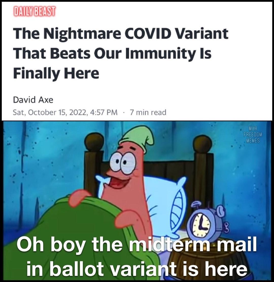 DAILYBEAST The Nightmare COVID Variant That Beats Our Immunity Is Finally Here David Axe Oh boy the mi in ballot variant