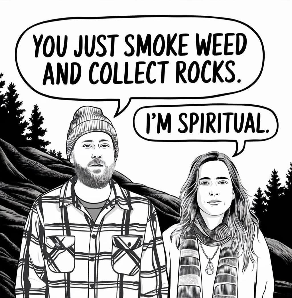 YOU JUST SMOKE WEED _AND COLLECT ROCKS 7N