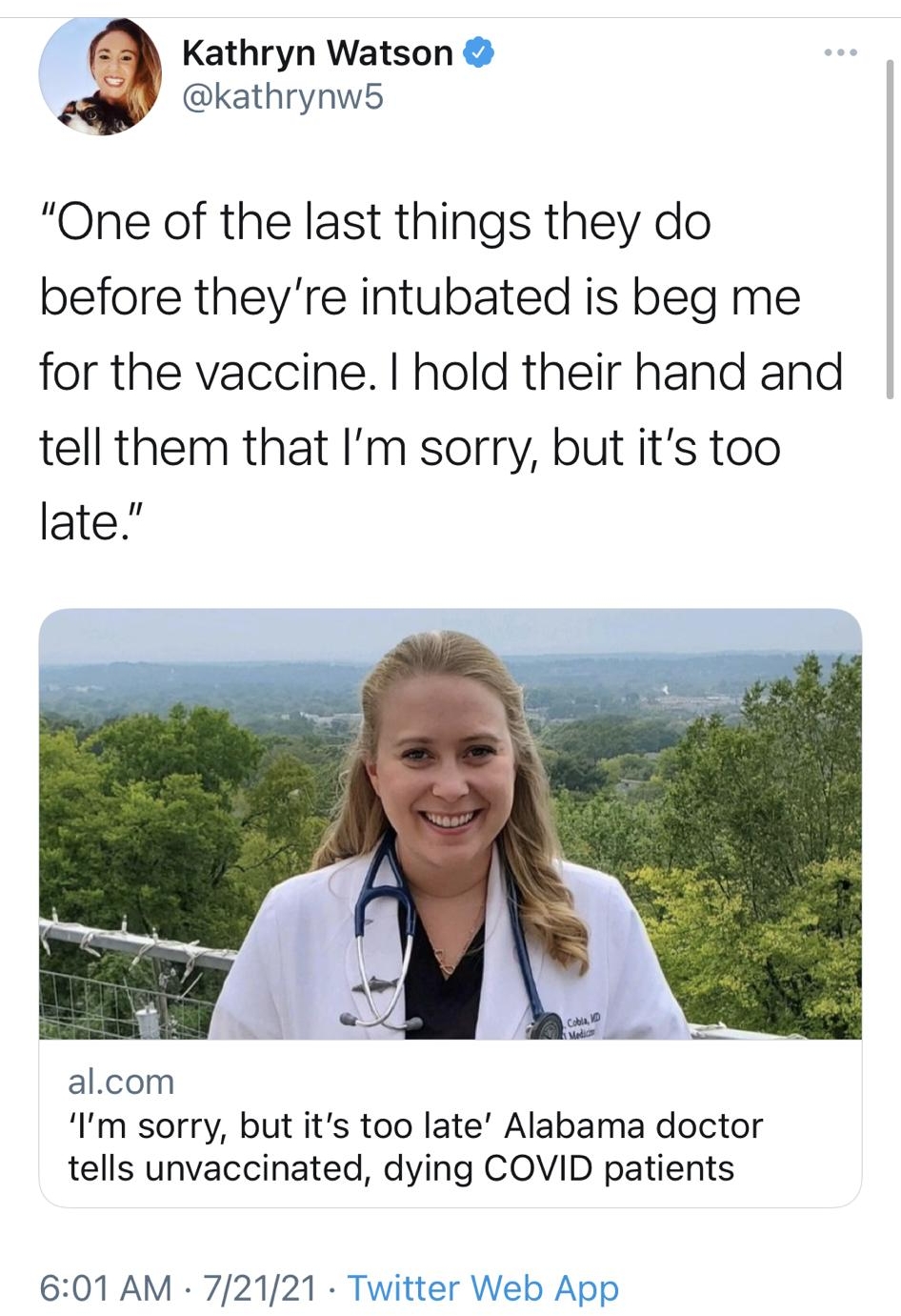 Kathryn Watson kathrynw5b One of the last things they do before theyre intubated is beg me for the vaccine hold their hand and tell them that Im sorry but its too late alcom Im sorry but its too late Alabama doctor tells unvaccinated dying COVID patients 601 AM 72121