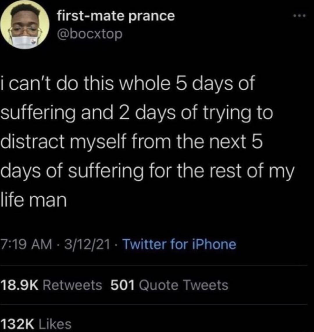 first mate prance bocxtop i cant do this whole 5 days of SUliilaleRTalo B2 Kol RigYilalef o distract myself from the next 5 days of suffering for the rest of my lIEInED 719 AM 31221 Twitter for iPhone 189K Retweets 501 Quote Tweets 132K Likes