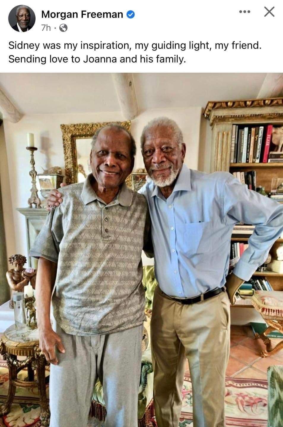 Morgan Freeman s X 7h Q Sidney was my inspiration my guiding light my friend Sending love to Joanna and his family