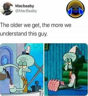 Macbaaby @MacBaaby The older we get, the more we understand this guy.