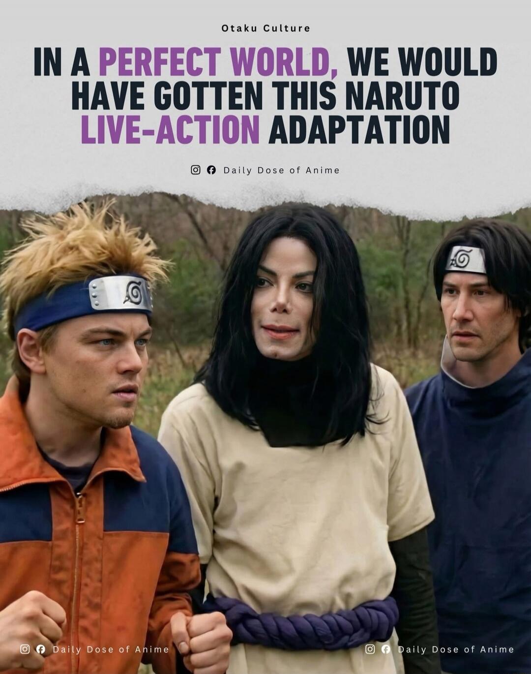 IN A PERFECT WORLD, WE WOULD HAVE GOTTEN THIS NARUTO LIVE-ACTION ADAPTATION