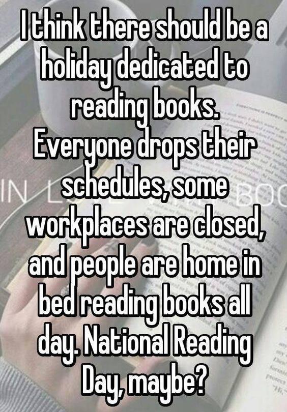 ithink thereshould bela holiday dedicated to RN LS Everyone rops seedules workplacestanelclosed e ednea Illg National Readin bu