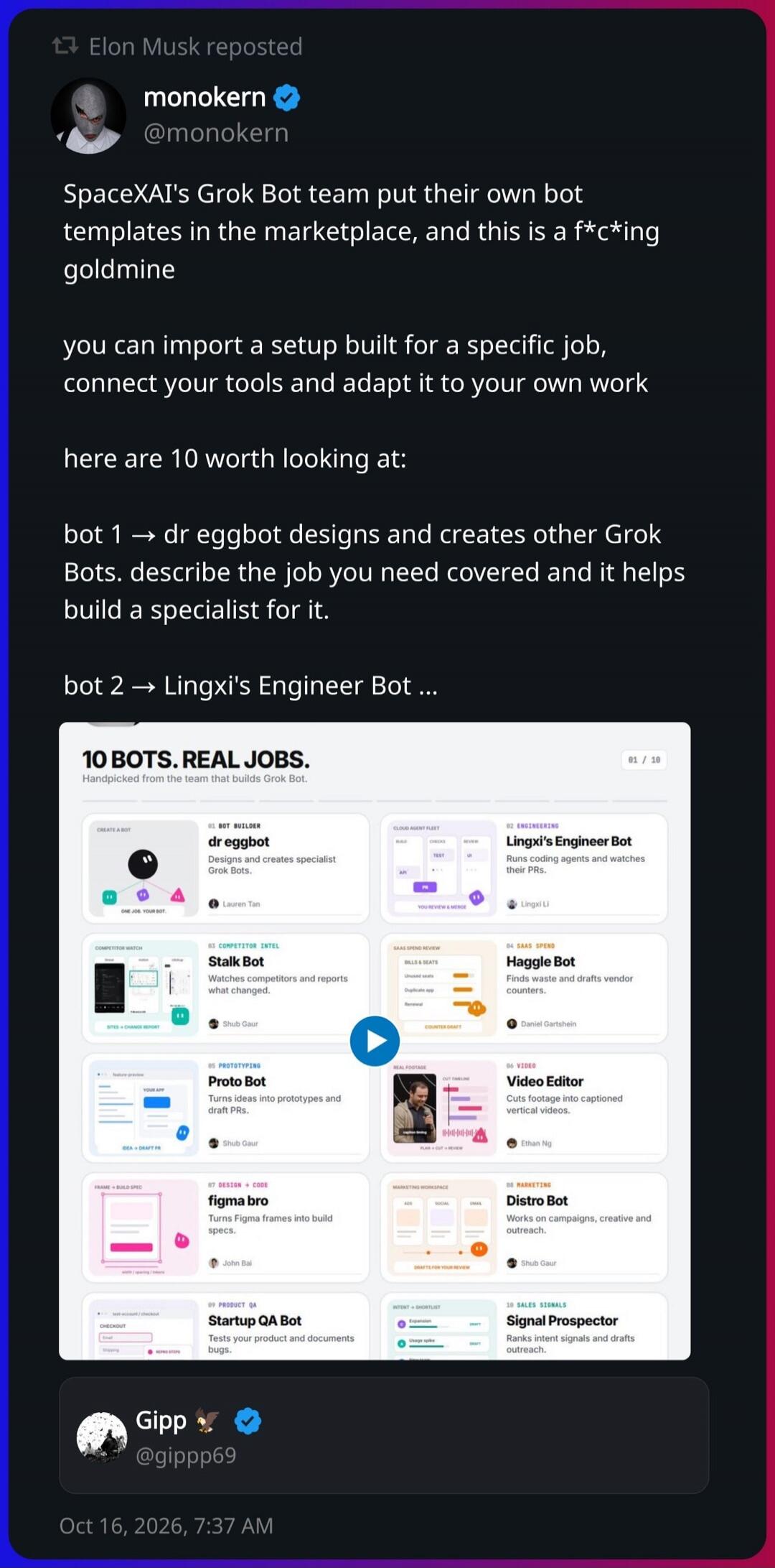 Elon Musk reposted monokern @monokern SpaceXAI's Grok Bot team put their own bot templates in the marketplace, and this is a f*c*ing goldmine you can import a setup built for a specific job, connect your tools and adapt it to your own work here are 10 worth looking at: bot 1 -> dr eggbot designs and creates other Grok Bots. describe the job you nee