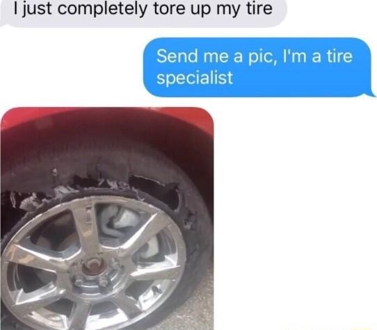 I just completely tore up my tire