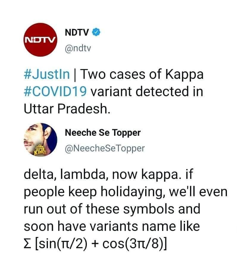 NDTV ndtv Justin Two cases of Kappa COVID19 variant detected in Uttar Pradesh Neeche Se Topper E NeecheSeTopper delta lambda now kappa if people keep holidaying well even run out of these symbols and soon have variants name like X sinT2 cos318