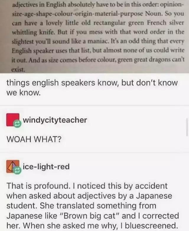 things english speakers know but dont know we know 5 windycityteacher WOAH WHAT g ice light red That is profound noticed this by accident when asked about adjectives by a Japanese student She translated something from Japanese like Brown big cat and corrected her When she asked me why bluescreened