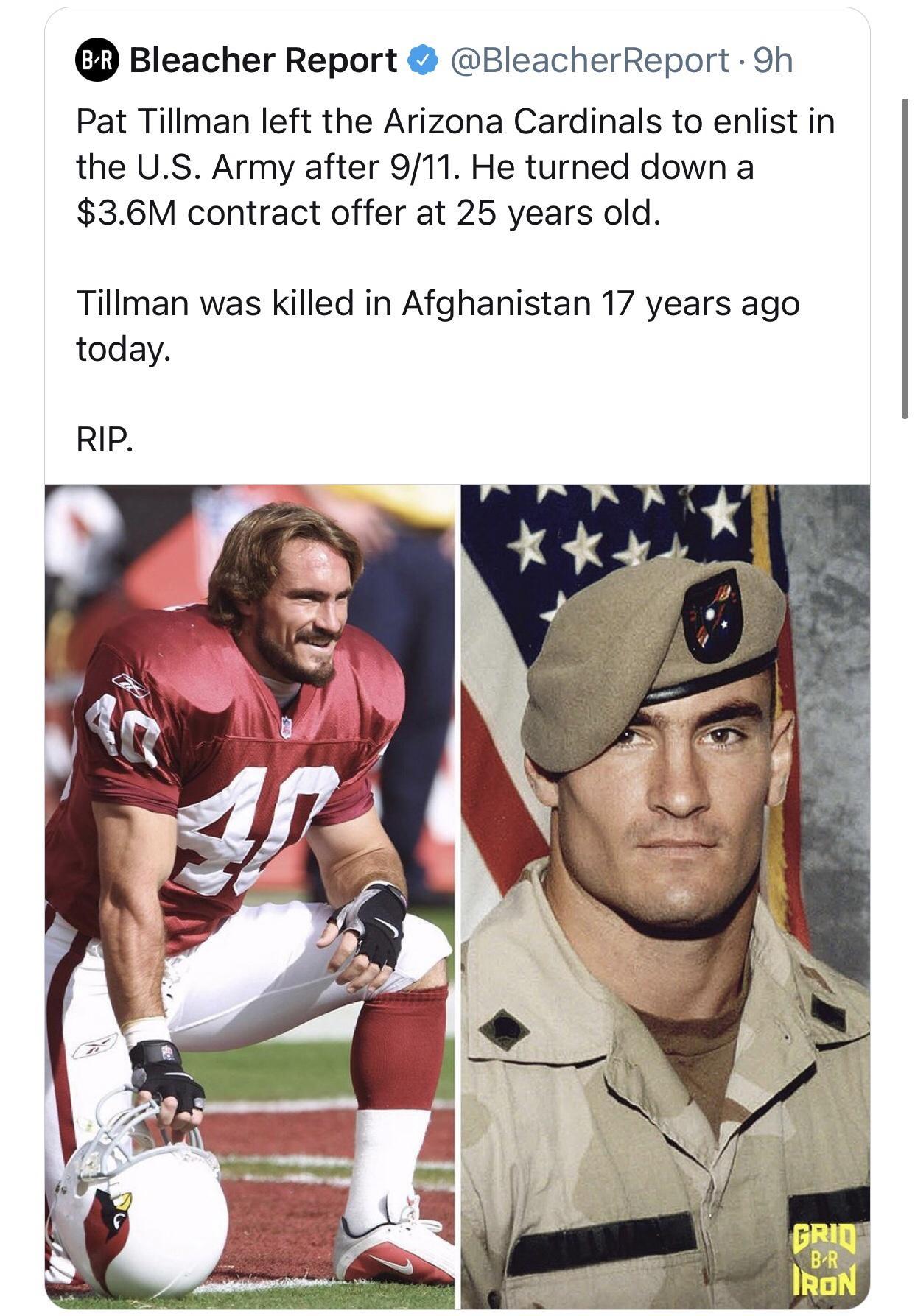Bleacher Report BleacherReport 9h Pat Tillman left the Arizona Cardinals to enlist in the US Army after 911 He turned down a 36M contract offer at 25 years old Tillman was killed in Afghanistan 17 years ago today RIP