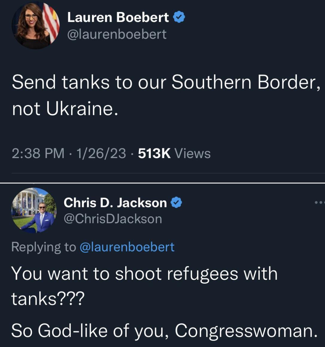 i Lauren Boebert 3 laurenboebert SERCRETER oo IV STo V1 a T ol Tl e STN not Ukraine 238 PM 12623 513K Views Chris D Jackson l EMIETIET G REIIESGRCIENTELLITELER You want to shoot refugees with tanks SleXelele BIERel A IVMOTola I CEeT1E AR