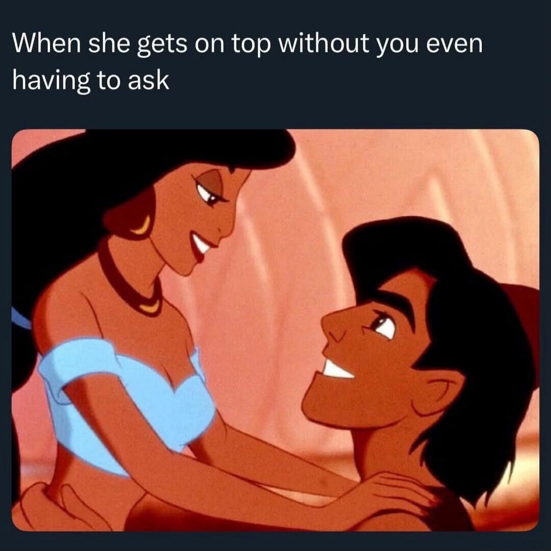 When she gets on top without you even having to ask