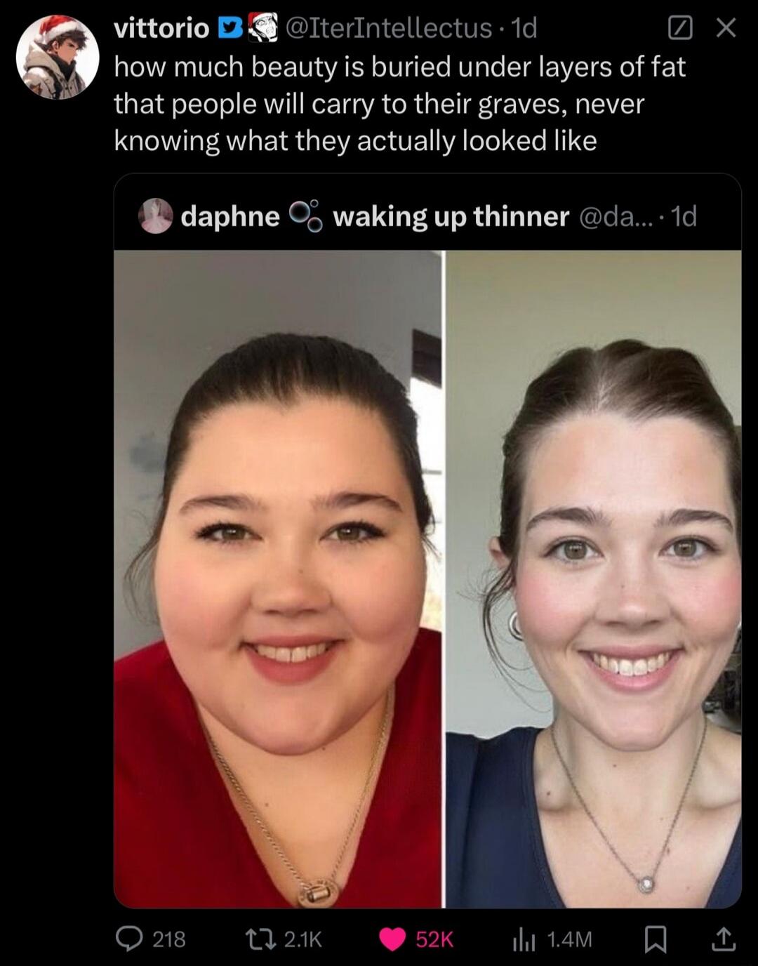 how much beauty is buried under layers of fat that people will carry to their graves, never knowing what they actually looked like