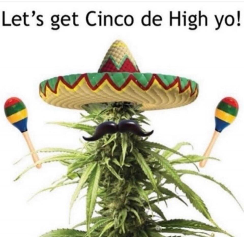 Let's get Cinco de High yo!