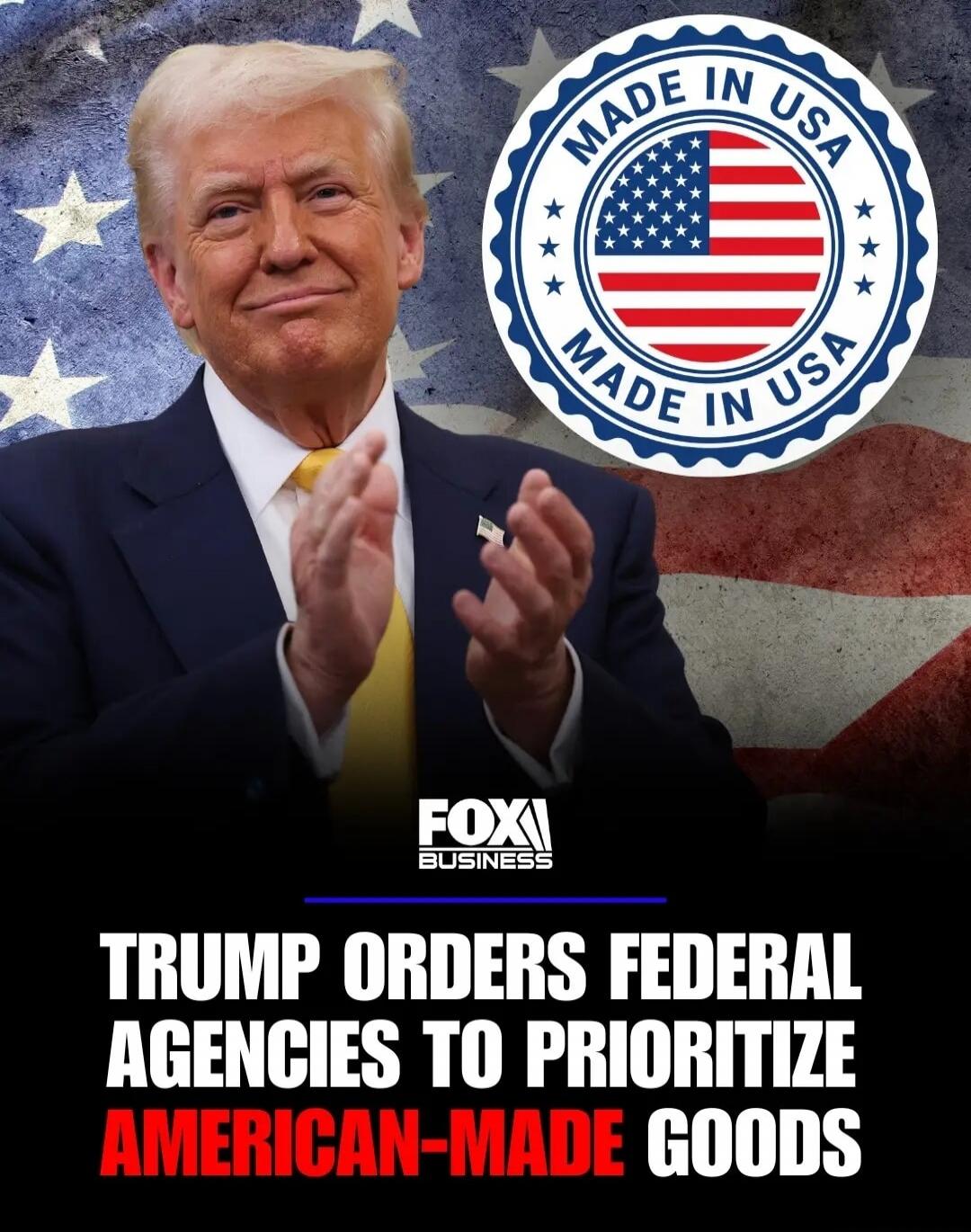 TRUMP ORDERS FEDERAL AGENCIES TO PRIORITIZE AMERICAN-MADE GOODS. FOX BUSINESS. MADE IN USA.