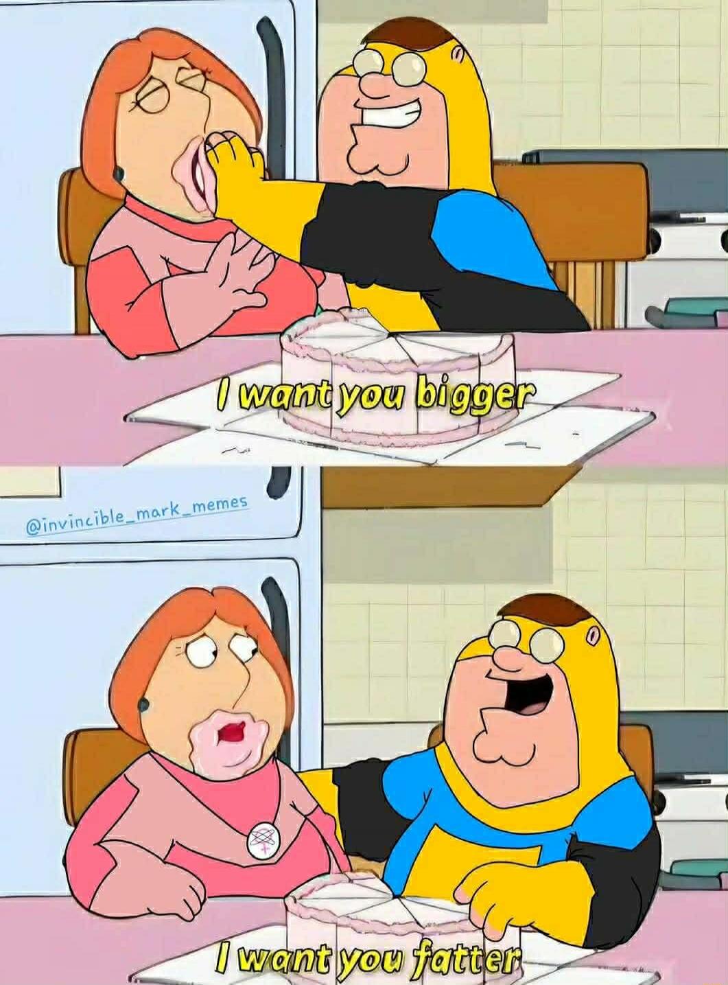 I want you bigger. I want you fatter. @invincible_mark_memes