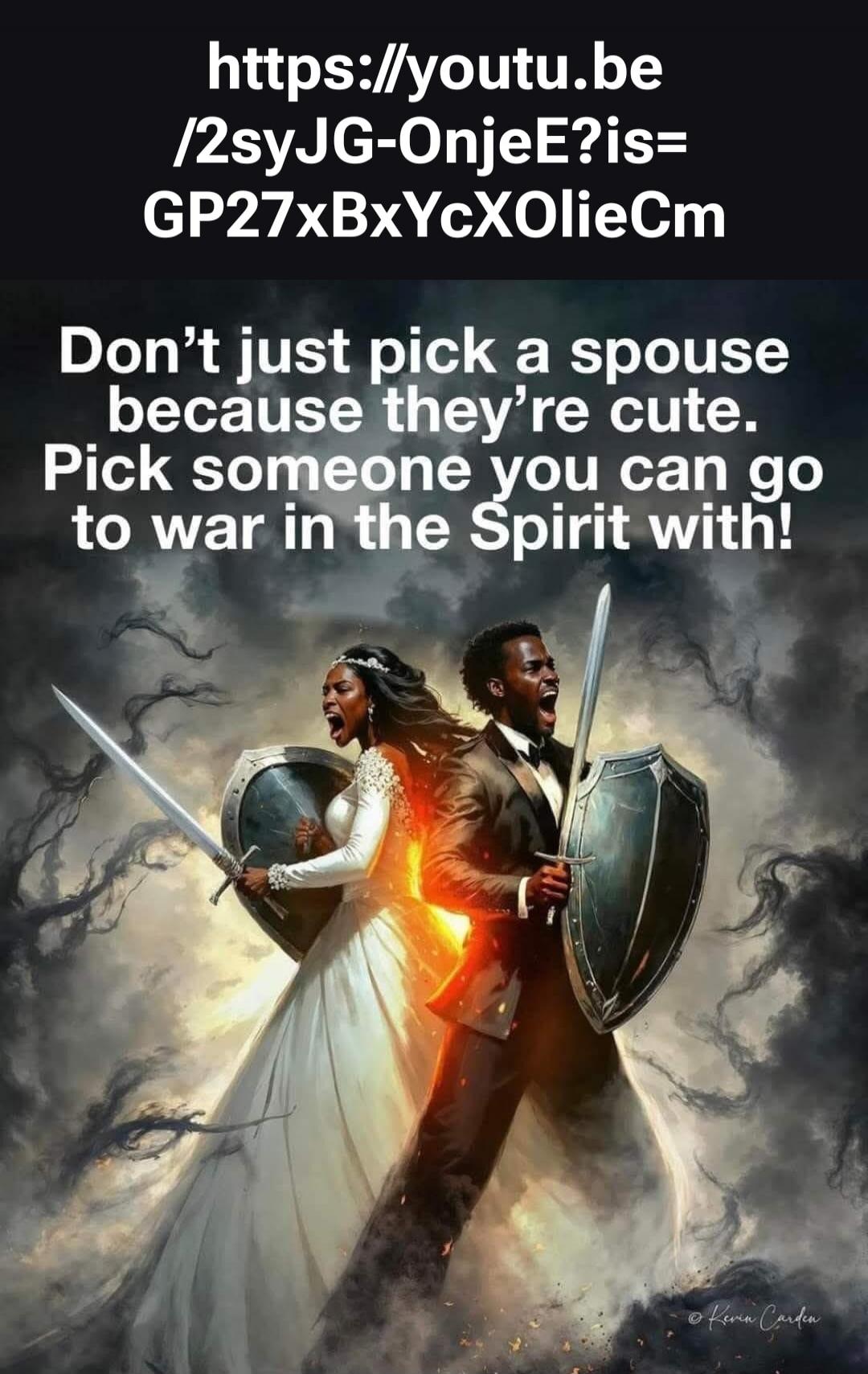 Don't just pick a spouse because they're cute. Pick someone you can go to war in the Spirit with!