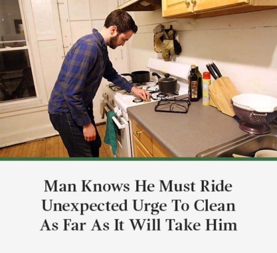 Man Knows He Must Ride Unexpected Urge To Clean As Far As It Will Take Him the ONION