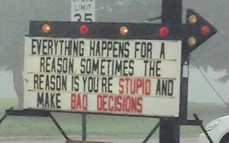 EVERYTHIG HAPPENS FOR A P REASON SOMETIMES THE 1 REASON IS YOURE STUPID AND _MAKE