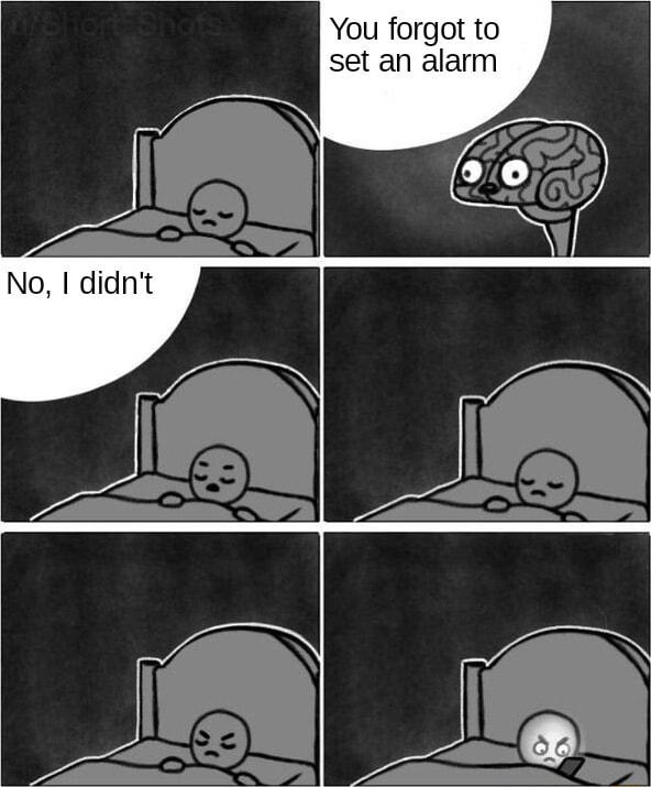 You forgot to set an alarm